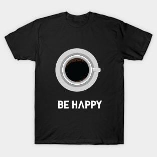 be happy T-Shirt